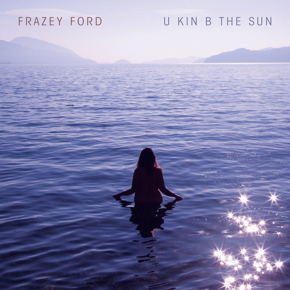 Frazy Ford - U Kin B The Sun