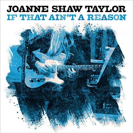 Joanne Shaw Taylor - If That Ain't A Reason