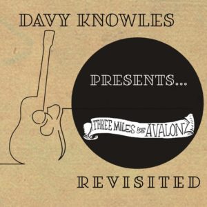 Davy Knowles - Three Miles From Avalon Revisited