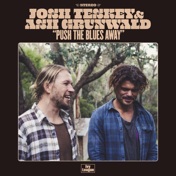 Josh Teskey & Ash Grunwald - Push the Blues Away