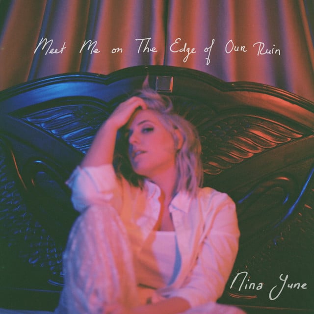 Nina June - Meet Me on the Edge of Our Ruin