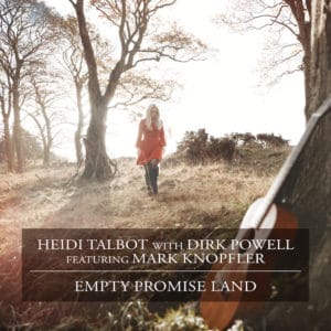Heidi Talbot feat. Dirk Powell & Mark Knopfler - Empty Promise Land