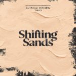 Avishai Cohen Trio – Shifting Sands