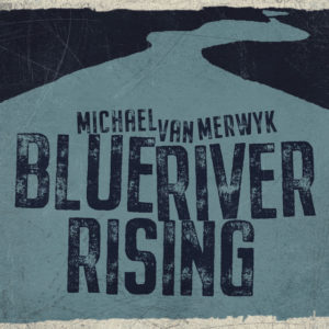 Michael-van-Merwyk-Blue-River-Rising