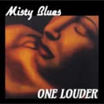 Misty Blues – One Louder