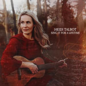 Heidi-Talbot-Sing-It-For-A-Lifetime