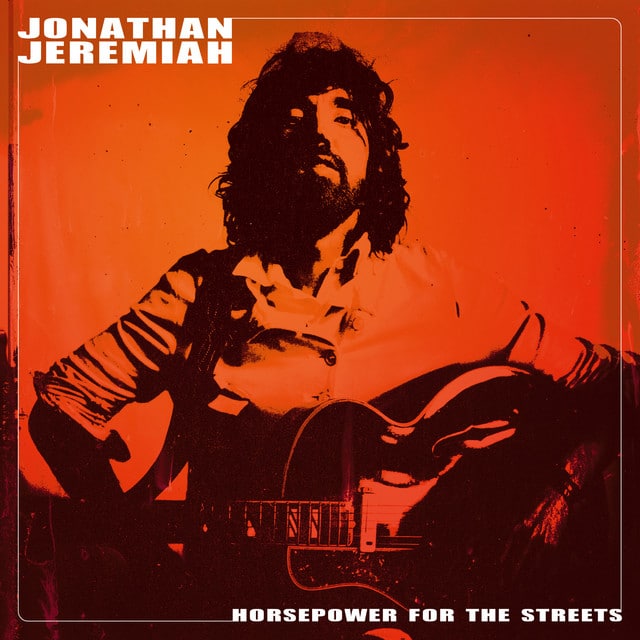 Jonathan Jeremiah – Horsepower For The Streets