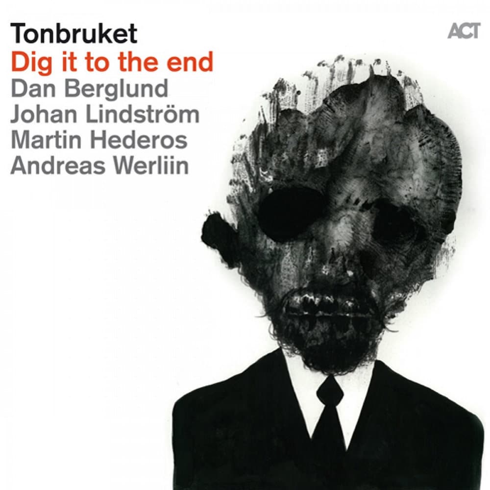 מוזיקת ג׳אז מודרנית: Tonbruket - Dig It to the End