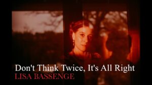 Video Thumbnail: Lisa Bassenge - Don't Think Twice, It's All Right (official video)