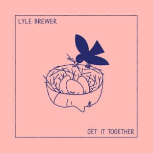Lyle-Brewer-Get-It-Togethe