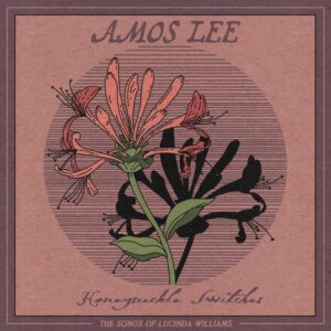 Amos-Lee-Honeysuckle-Switches-The-Songs-of-Lucinda-Williams