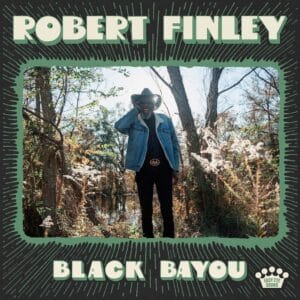 אלבום השבוע של גוונים של בלוז: Robert Finley – Black Bayou