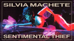 Video Thumbnail: Silvia Machete | Sentimental Thief (Visualizer)