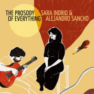 Sara Indrio & Alejandro Sancho - The Prosody Of Everything