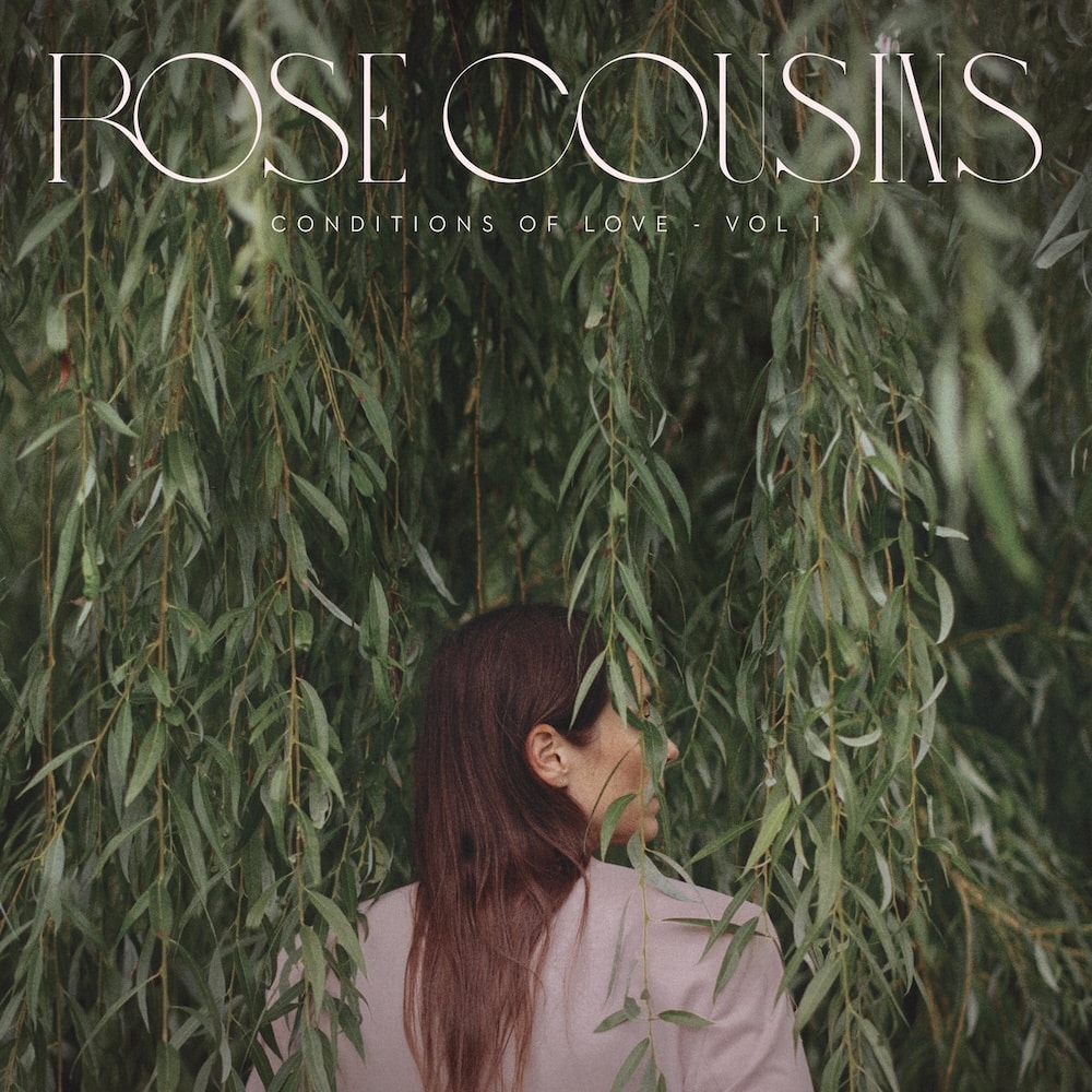 זמרות מנוסות: Rose Cousins – Conditions of Love Vol. 1