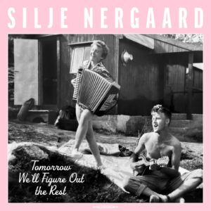 Silje Nergaard - Tomorrow We'll Figure Out the Rest