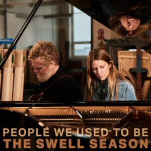 The Swell Season - People We Used To Be
