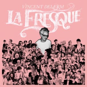 Vincent Delerm – La fresque