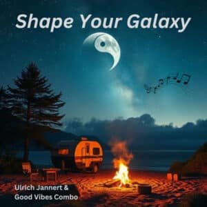 Ulrich Jannert & Good Vibes Combo - Shape Your Galaxy
