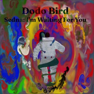 Dodo Bird - Sedna- I'm Waiting For You