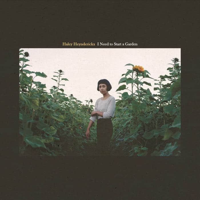 Haley Heynderickx. - I Need to Start a Garden