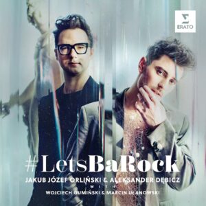Jakub Józef Orliński, Aleksander Dębicz - #LetsBaRock