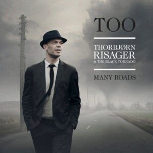 Thorbjørn Risager & The Black Tornado - Too Many Roads