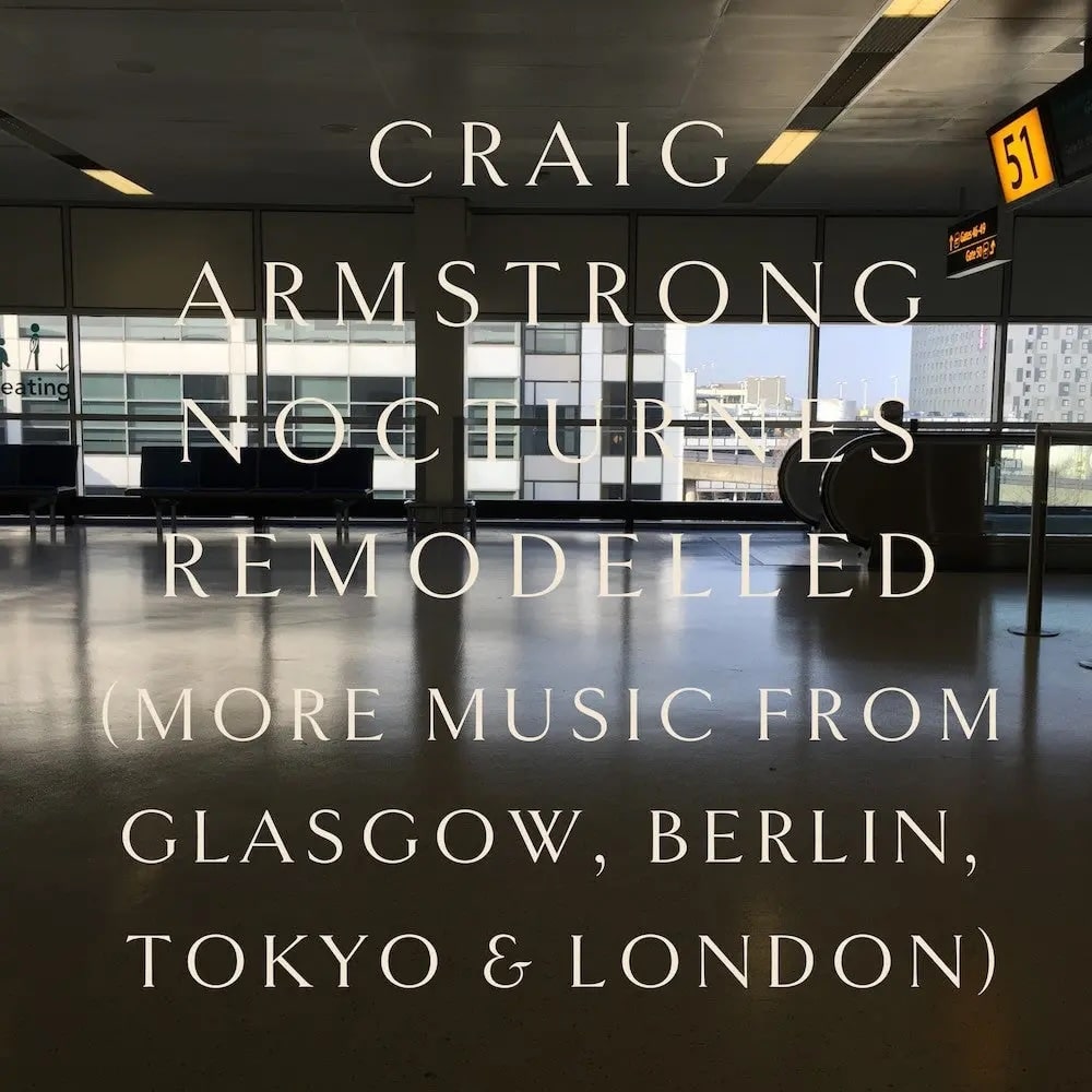 Craig Armstrong - Nocturnes Remodelled