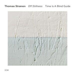 Thomas Strønen - Off Stillness