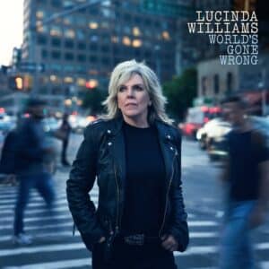 אלבום השבוע של זמרים-כותבים: Lucinda Williams - World's Gone Wrong