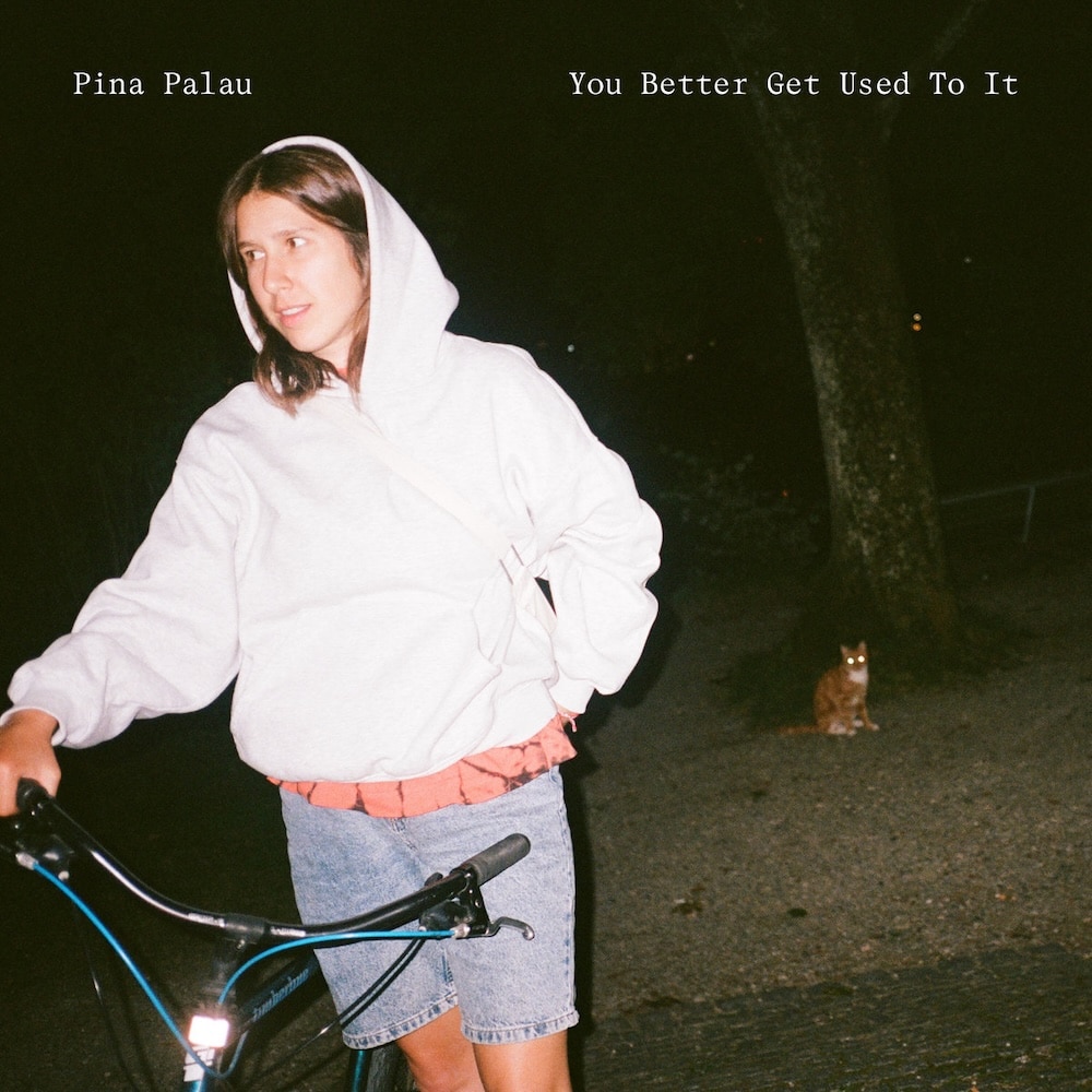 Pina Palau - You Better Get Used To It