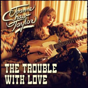 Joanne Shaw Taylor - The Trouble With Love